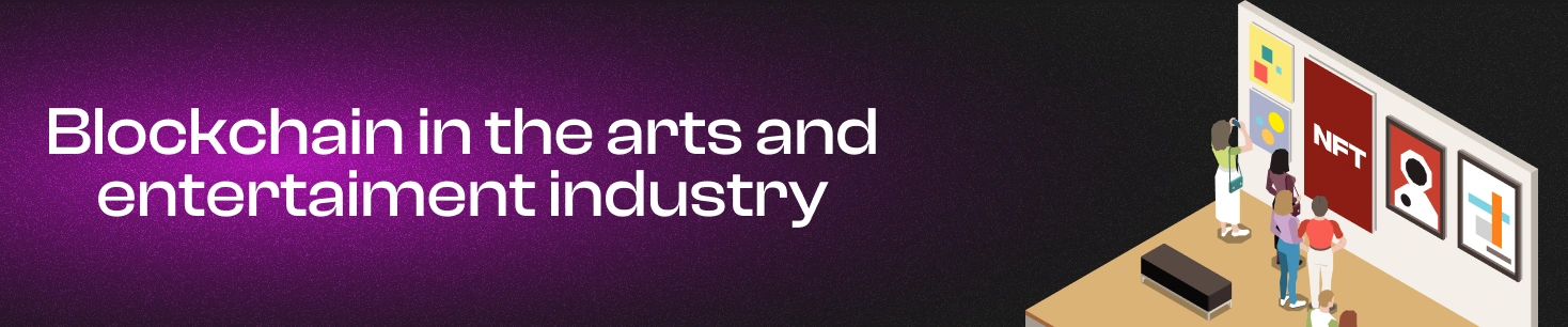 Blockchain use cases in the arts and entertainment industry
