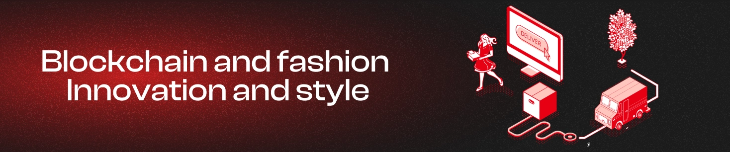 Blockchain and Fashion: Innovation and Style